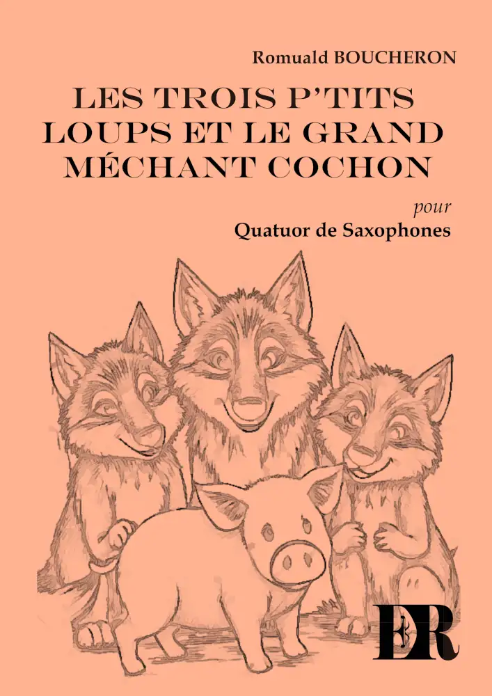 Couverture de la partition "Les trois p'tits loups et le grand méchant cochon" éditée aux Éditions Romulus.